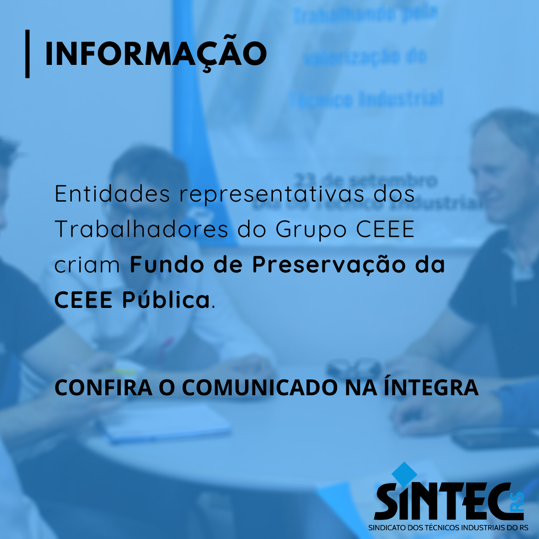 Entidades Representativas Dos Trabalhadores Do Grupo CEEE Criam Fundo De Preservação Da CEEE Pública