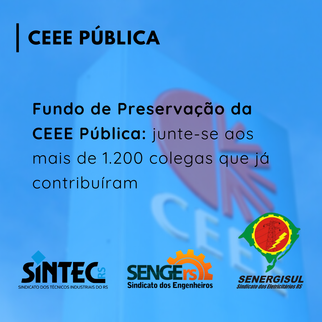 Fundo De Preservação Da CEEE Pública: Junte-se Aos Mais De 1.200 Colegas Que Já Contribuíram