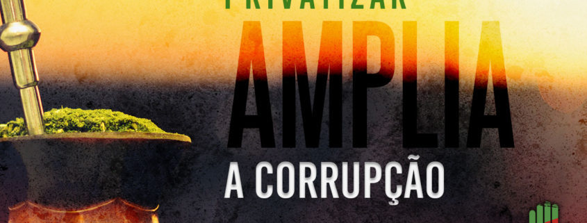 PrivatizarAmpliaCorrupção