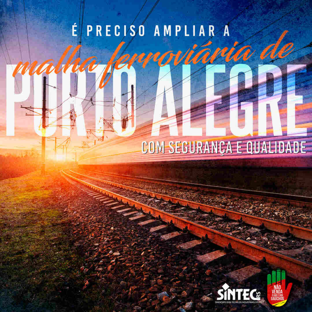 É preciso ampliar a malha ferroviária de Porto Alegre com segurança e qualidade