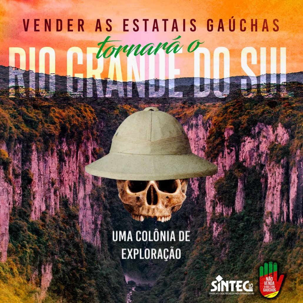 Vender as estatais gaúchas tornará o Rio Grande do Sul uma colônia de exploração