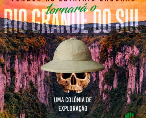 Vender as estatais gaúchas tornará o Rio Grande do Sul uma colônia de exploração