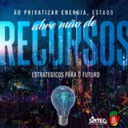 Ao privatizar energia, Estado abre mão de recursos estratégicos para o futuro