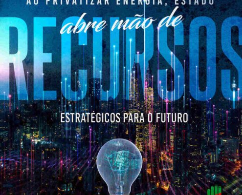 Ao privatizar energia, Estado abre mão de recursos estratégicos para o futuro
