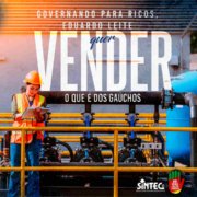 Governando para ricos, Eduardo Leite quer vender o que é dos gaúchos