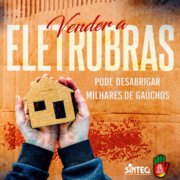 Vender a Eletrobras pode desabrigar milhares de gaúchos