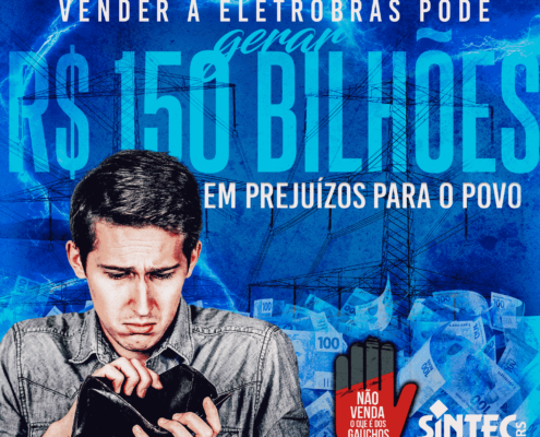 Vender a Eletrobras pode gerar R$ 150 bilhões em prejuízos para o povo